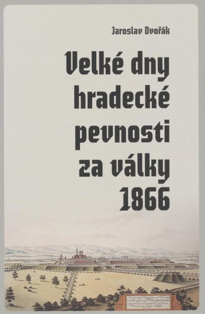 Velké dny hradecké pevnosti za války 1866