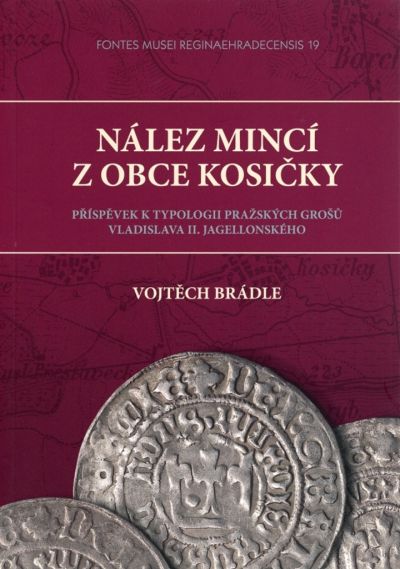 NÁLEZ MINCÍ Z OBCE KOSIČKY. Příspěvek k typologii pražských grošů Vladislava II. Jagellonského.