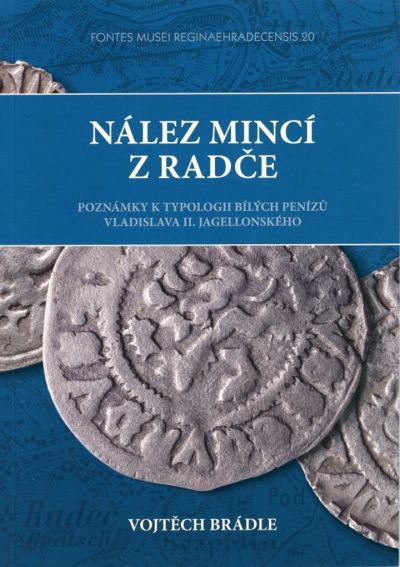 NÁLEZ MINCÍ Z RADČE. Poznámky k typologii bílých penízů Vladislava II. Jagellonského.